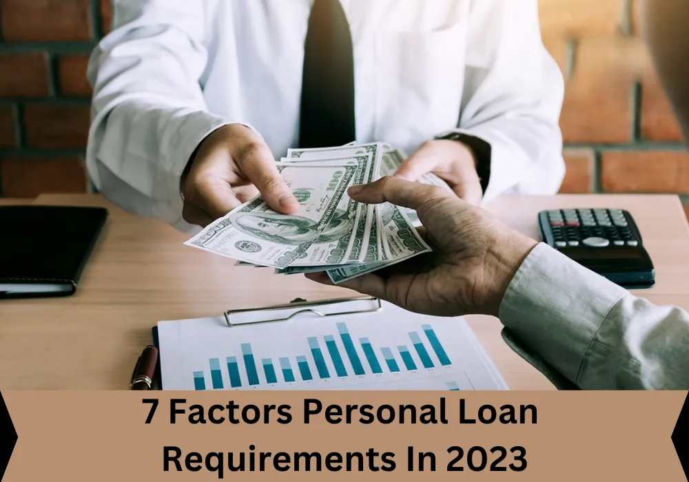7 Factors Personal Loan Requirements In 2023